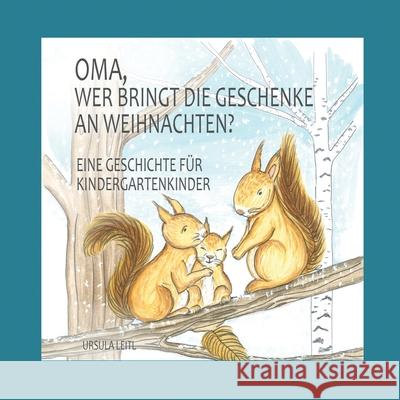 Oma, wer bringt die Geschenke an Weihnachten?: Eine Geschichte für Kindergartenkinder Leitl, Ursula 9783347093126 Tredition Gmbh - książka