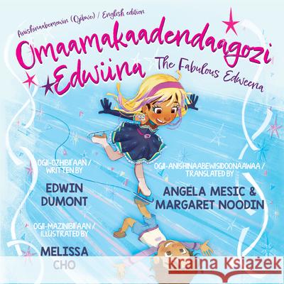 Omaamakaadendaagozi Edwiina / The Fabulous Edweena Edwin Dumont Melissa Cho Margaret Noodin 9781772604078 Second Story Press - książka