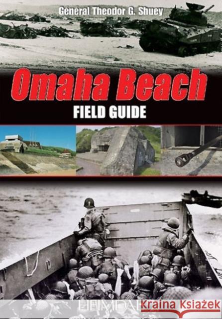 Omaha Beach: Field Guide Shuey, Theodore G. 9782840483717 Casemate UK Ltd - książka