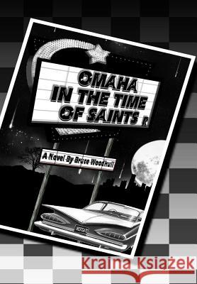 Omaha In The Time Of Saints Woodhull, Bruce 9781461111931 Createspace - książka