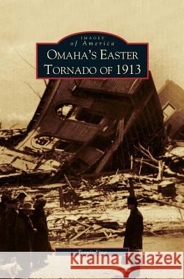 Omaha's Easter Tornado of 1913 Travis Sing 9781531617783 Arcadia Publishing Library Editions - książka