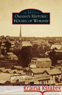 Omaha's Historic Houses of Worship Eileen Wirth, Carol McCabe 9781531670108 Arcadia Publishing Library Editions - książka