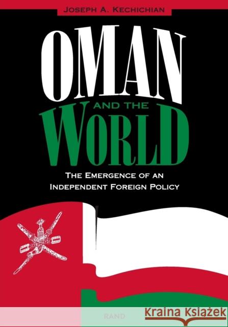 Oman and the World: The Emergence of an Independent Foreign Policy Kechichian, Joseph a. 9780833023322 RAND Corporation - książka