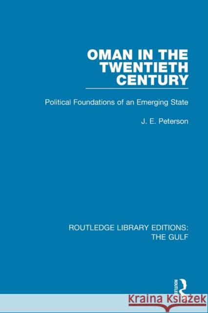 Oman in the Twentieth Century: Political Foundations of an Emerging State Peterson, J.E. 9781138184244 Routledge Library Editions: The Gulf - książka