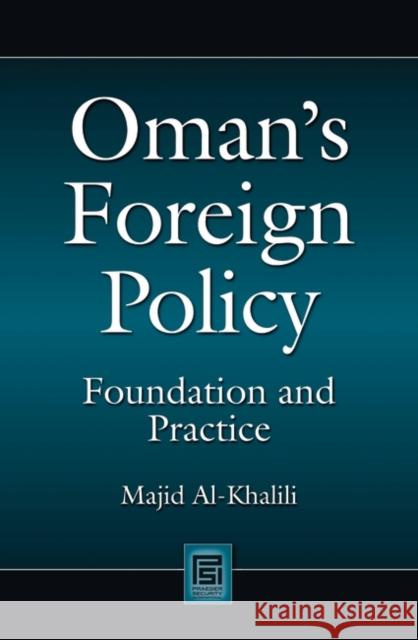 Oman's Foreign Policy: Foundation and Practice Al-Khalili, Majid 9780313352249 Praeger Publishers - książka