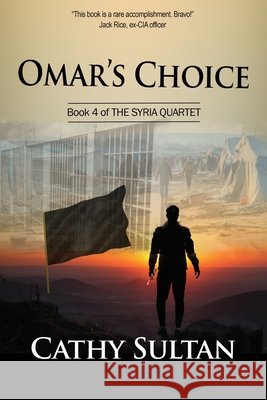 Omar's Choice: Book 4 of the Syria Quartet Cathy Sultan 9781962834230 Calumet Editions - książka