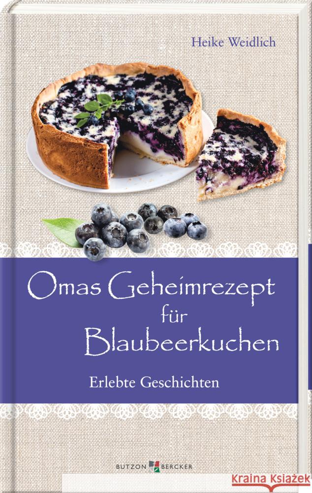 Omas Geheimrezept für Blaubeerkuchen Weidlich, Heike 9783766637727 Butzon & Bercker - książka
