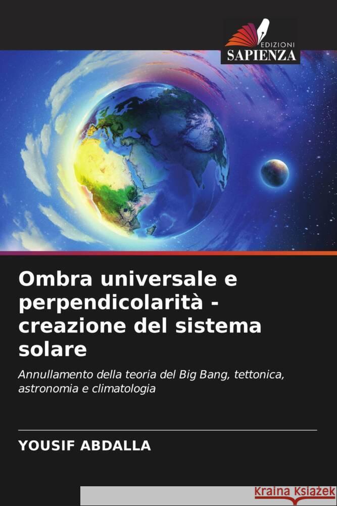 Ombra universale e perpendicolarità - creazione del sistema solare Abdalla, Yousif 9786206551553 Edizioni Sapienza - książka