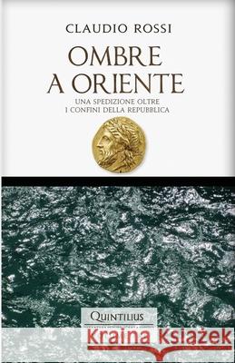 Ombre a Oriente: Una spedizione oltre i confini della Repubblica Rossi, Claudio 9781977024022 Independently Published - książka