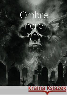 Ombre nere: Black shadows Valentina Tedaldi, Valentina Tedaldi 9781678163334 Lulu.com - książka