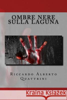 Ombre nere sulla laguna Zeugmapad                                Riccardo Alberto Quattrini 9781502722577 Createspace Independent Publishing Platform - książka