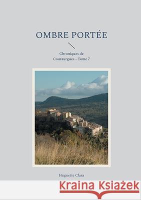 Ombre Port?e: Chroniques de Couraurgues - Tome 7 Huguette Clara 9782322569953 Bod - Books on Demand - książka