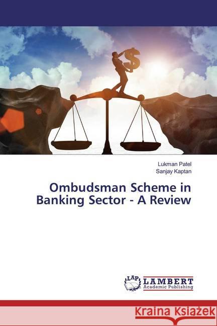 Ombudsman Scheme in Banking Sector - A Review Patel, Lukman; Kaptan, Sanjay 9786139932450 LAP Lambert Academic Publishing - książka