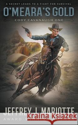 O'Meara's Gold: A Classic Western Jeffrey J Mariotte 9781639772339 Wolfpack Publishing - książka