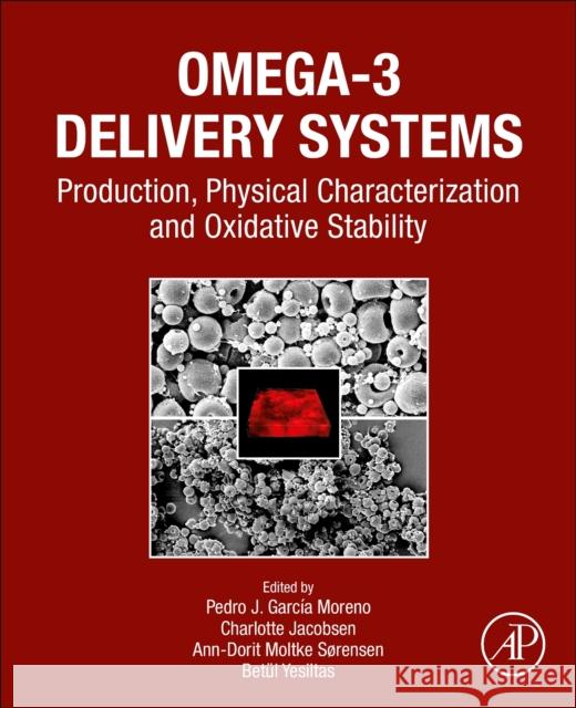 Omega-3 Delivery Systems: Production, Physical Characterization and Oxidative Stability García-Moreno, Pedro J. 9780128213919 Academic Press - książka