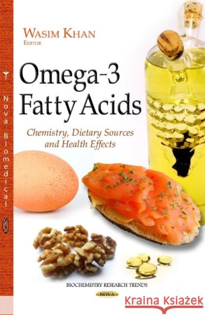 Omega-3 Fatty Acids: Chemistry, Dietary Sources & Health Effects Wasim Khan 9781629485164 Nova Science Publishers Inc - książka