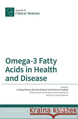 Omega-3 Fatty Acids in Health and Disease Lindsay Brown Bernhard Rauch Hemant Poudyal 9783038422723 Mdpi AG - książka