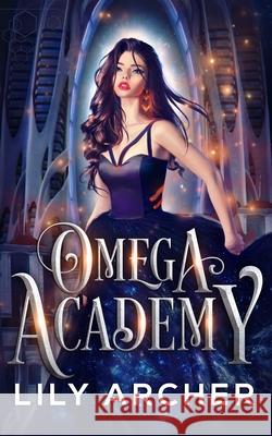 Omega Academy: A Reverse Harem Omegaverse Romance Lily Archer 9781077741140 Independently Published - książka