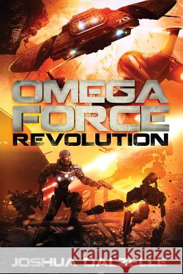 Omega Force: Revolution Joshua Dalzelle 9781546795667 Createspace Independent Publishing Platform - książka
