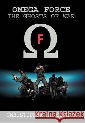 Omega Force: The Ghosts of War Cooley, Christopher S. 9780595666157 iUniverse - książka