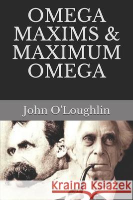 Omega Maxims & Maximum Omega John O'Loughlin 9781530447848 Createspace Independent Publishing Platform - książka