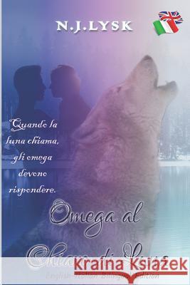 Omega Under the Moon & Omega al Chiaro di Luna: English-Italian Bilingual Learner's Edition Phoenix Skyler Bilingual Romantic N. J. Lysk 9781097310166 Independently Published - książka