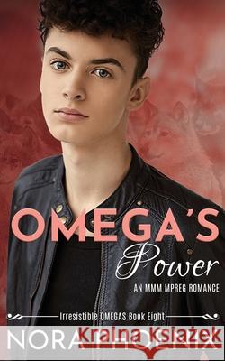 Omega's Power: An MMM Mpreg Romance Nora Phoenix 9781706936978 Independently Published - książka
