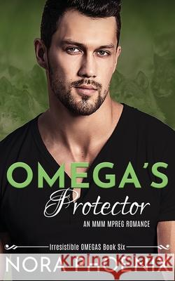 Omega's Protector: An MMM Mpreg Romance Nora Phoenix 9781071441961 Independently Published - książka