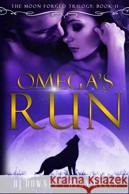 Omega's Run: The Moon Forged Trilogy Book II A. J. Downey Ryan Kells 9781530253692 Createspace Independent Publishing Platform - książka