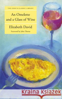 Omelette and a Glass of Wine David, Elizabeth 9781599218601 Three Forks Press - książka