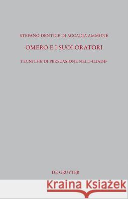 Omero E I Suoi Oratori: Tecniche Di Persuasione Nell´iliade Stefano Dentice Di Accadia Ammone 9783110287646 De Gruyter - książka