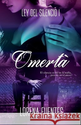 Omertà: El silencio es ley en la mafia, pero no el amor Lorena Fuentes 9798655203747 Independently Published - książka