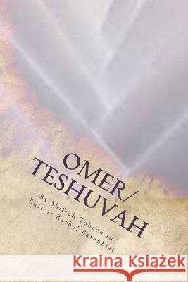 Omer/Teshuvah: Poetic Meditations for Counting the Omer or Turning Toward a New Year Shifrah Tobacman Rachel Barenblat Elizheva Hurvich 9780615865829 Omer/Teshuvah - książka
