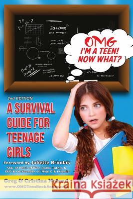 Omg I'm a Teen! Now What?: A Survival Guide for Teenage Girls Greg Noland Cristina Noland 9781511442985 Createspace - książka