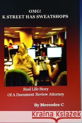 OMG! K Street Has Sweatshops C, Mercedez 9781505813012 Createspace - książka