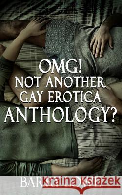 Omg! Not Another Gay Erotica Anthology? Barry Lowe 9781909934061 Lydian Press - książka