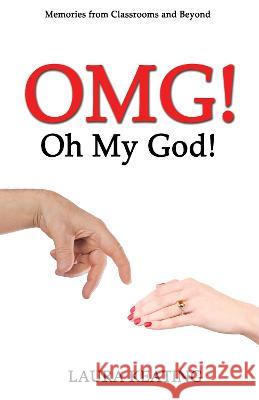OMG! Oh My God!: Memories from Classrooms and Beyond Laura Keating 9781922956057 Ocean Reeve Publishing - książka