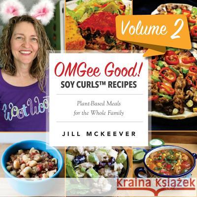 OMGee Good! Soy Curls Recipes: Volume 2 McKeever, Jill 9781979024952 Createspace Independent Publishing Platform - książka