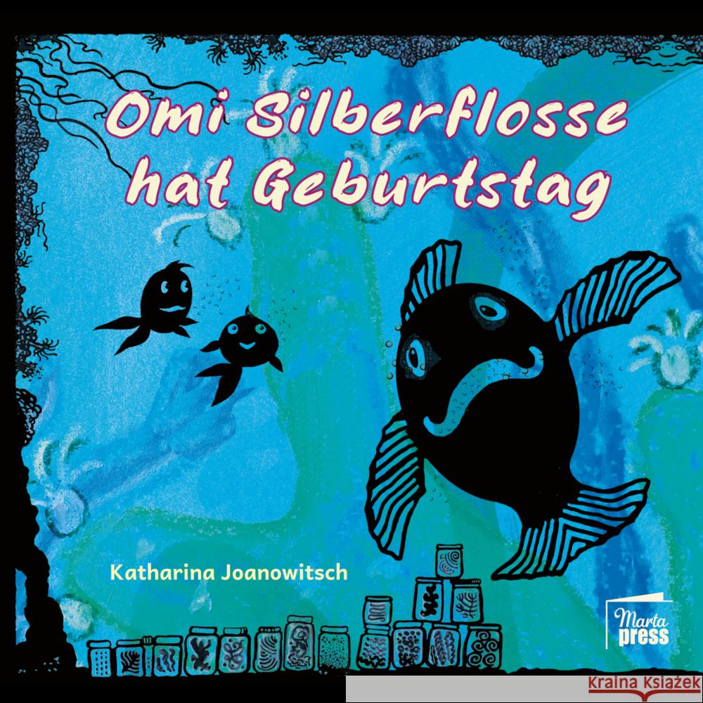 Omi Silberflosse hat Geburtstag Joanowitsch, Katharina 9783968370194 Marta Press - książka