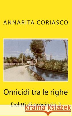 Omicidi tra le righe: Delitti di provincia Coriasco, Annarita 9781475082418 Createspace - książka