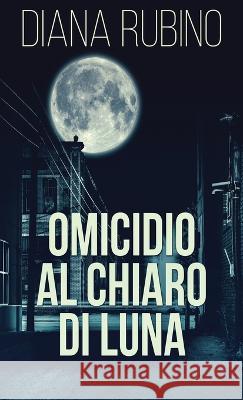 Omicidio Al Chiaro Di Luna Diana Rubino 9784824142566 Next Chapter Gk - książka