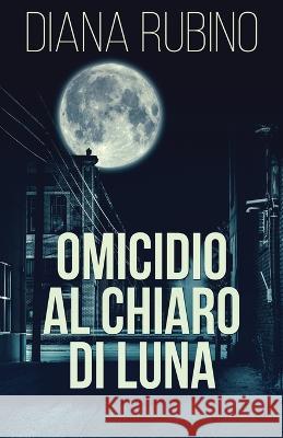 Omicidio Al Chiaro Di Luna Diana Rubino 9784824142573 Next Chapter Gk - książka