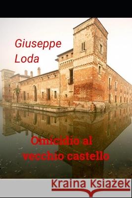Omicidio al vecchio castello Giuseppe Loda 9781719969918 Independently Published - książka