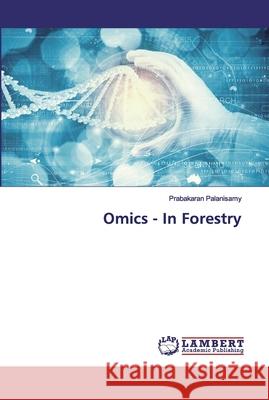 Omics - In Forestry Palanisamy, Prabakaran 9786200498762 LAP Lambert Academic Publishing - książka