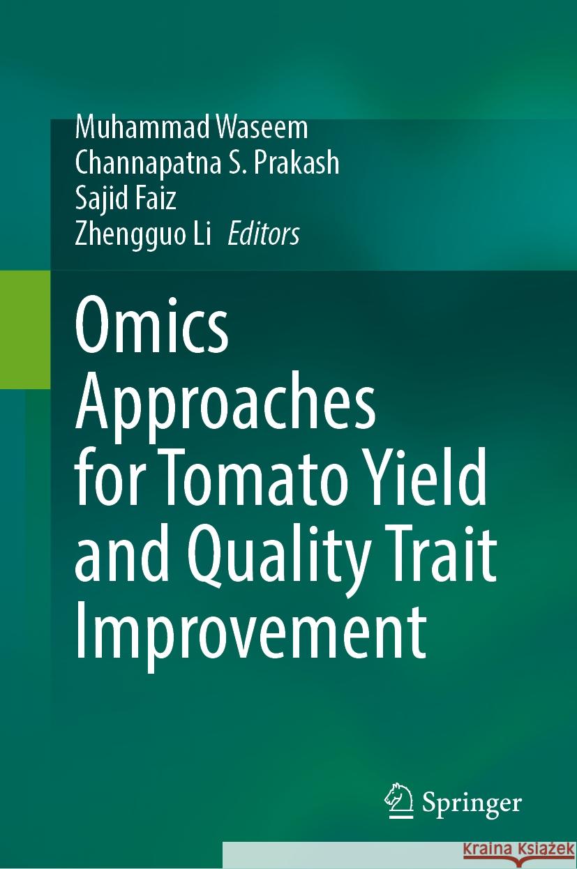 Omics Approaches for Tomato Yield and Quality Trait Improvement Muhammad Waseem, Channapatna S. Prakash, Sajid Faiz 9789819638895 Springer Nature Switzerland AG - książka