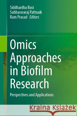 Omics Approaches in Biofilm Research: Perspectives and Applications Siddhardha Busi Subhaswaraj Pattnaik Ram Prasad 9783031918629 Springer - książka