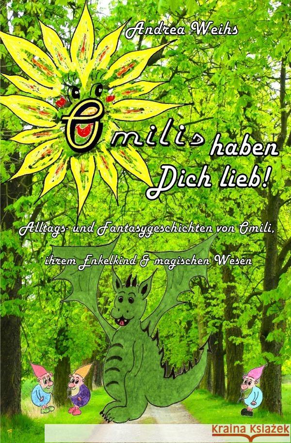 Omilis haben Dich lieb! Sonderedition - 24 Alltags- und Fantasygeschichten von Omili, ihrem Enkelkind & magischen Wesen Weihs, Andrea 9783754963647 epubli - książka