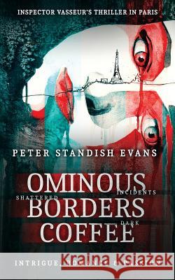Ominous: Borders: Coffee (the Paris Thriller. A Novel) Evans, Peter Standish 9780957199231 Steel Imprint Publishing - książka