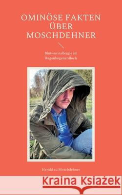 Ominöse Fakten über Moschdehner: Blutwurstallergie im Regenbogenerdloch Zu Moschdehner, Herold 9783754334294 Books on Demand - książka