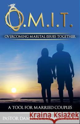 O.M.I.T. Overcoming Marital Issues Together Dameon Cunningham 9781956469493 True Vine Publishing Co - książka